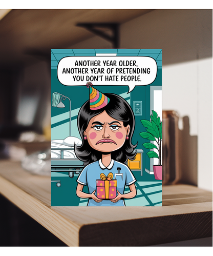 Nurse Birthday Card Another Year Older Another Year of Pretending You Don’t Hate People
