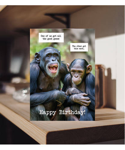 Birthday card one of us got all the good genes