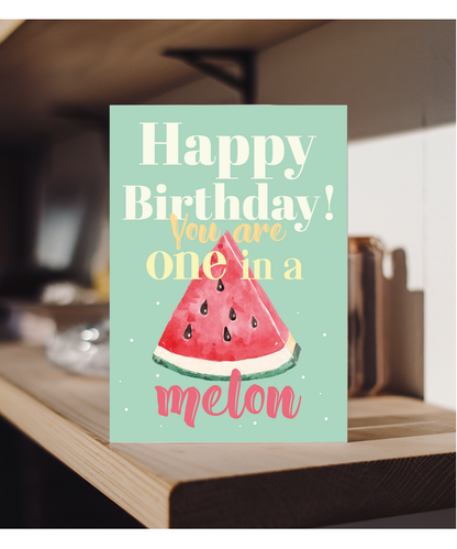 Happy Birthday You are One in a Melon