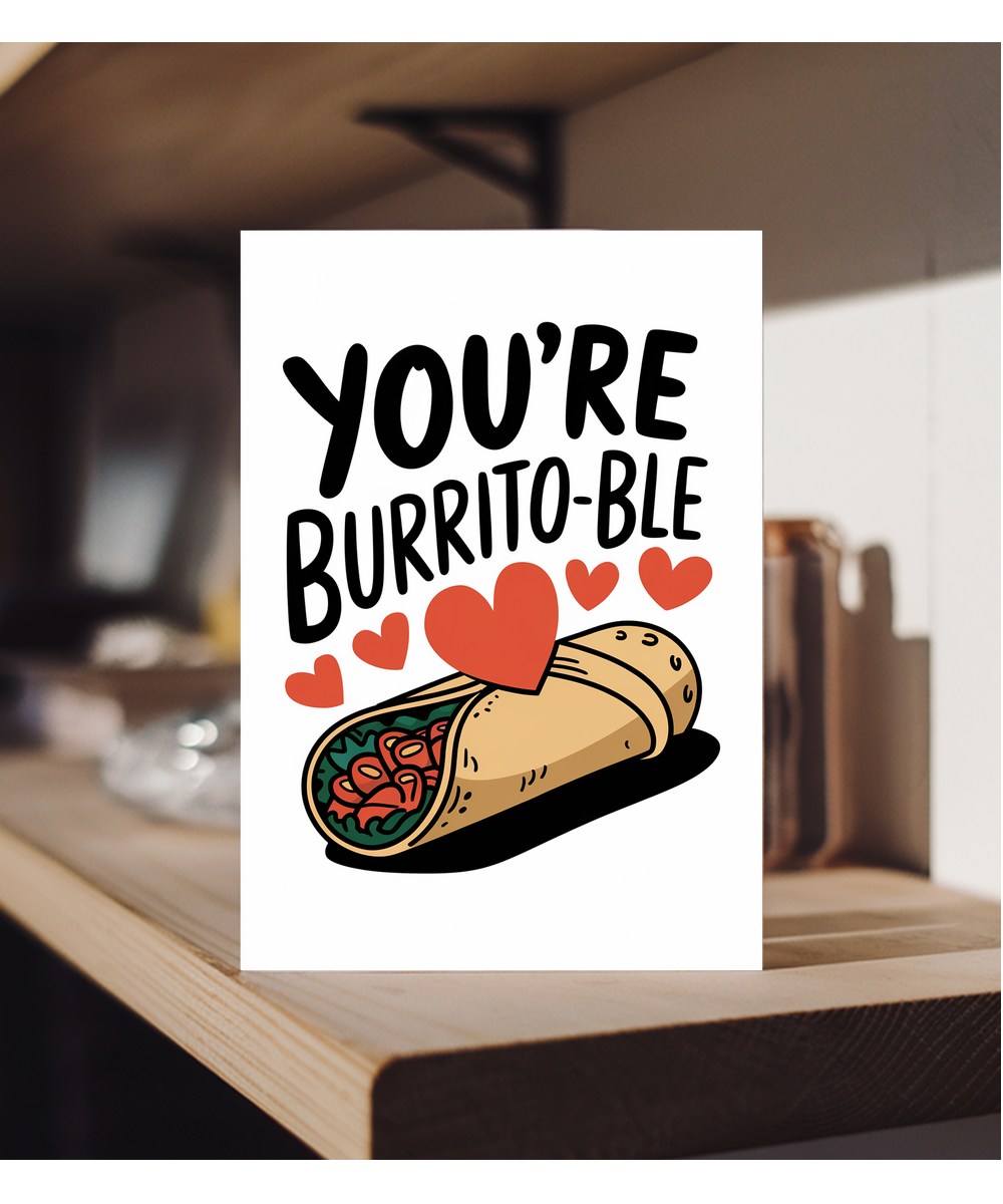 You’re un-burrito-ble