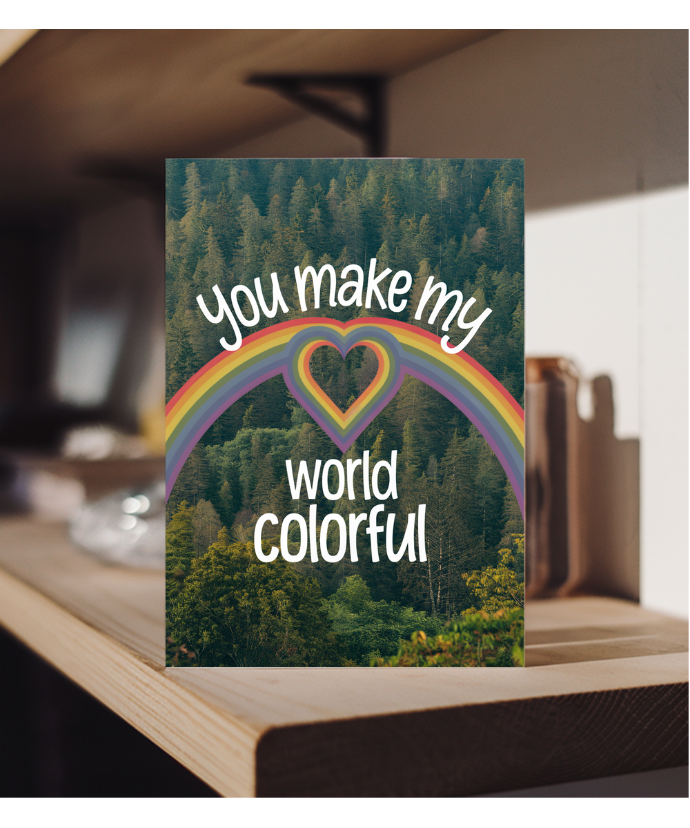 You make my world colorful Greeting Card