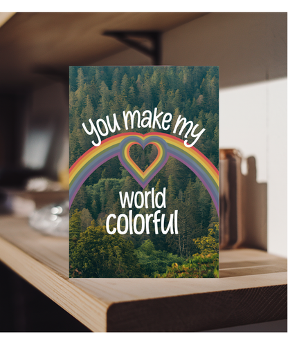 You make my world colorful Greeting Card