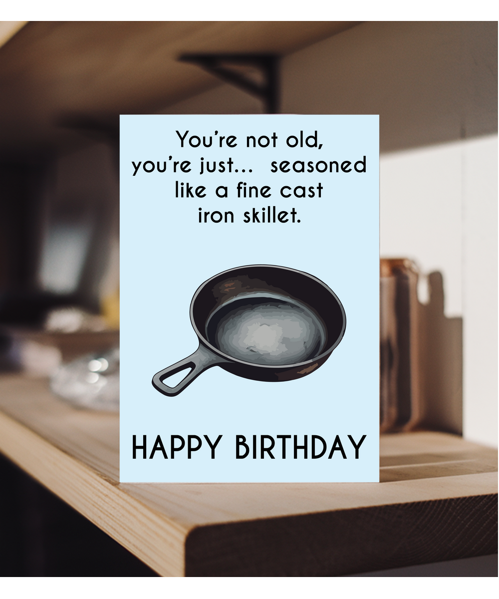 You're not old, you're seasoned