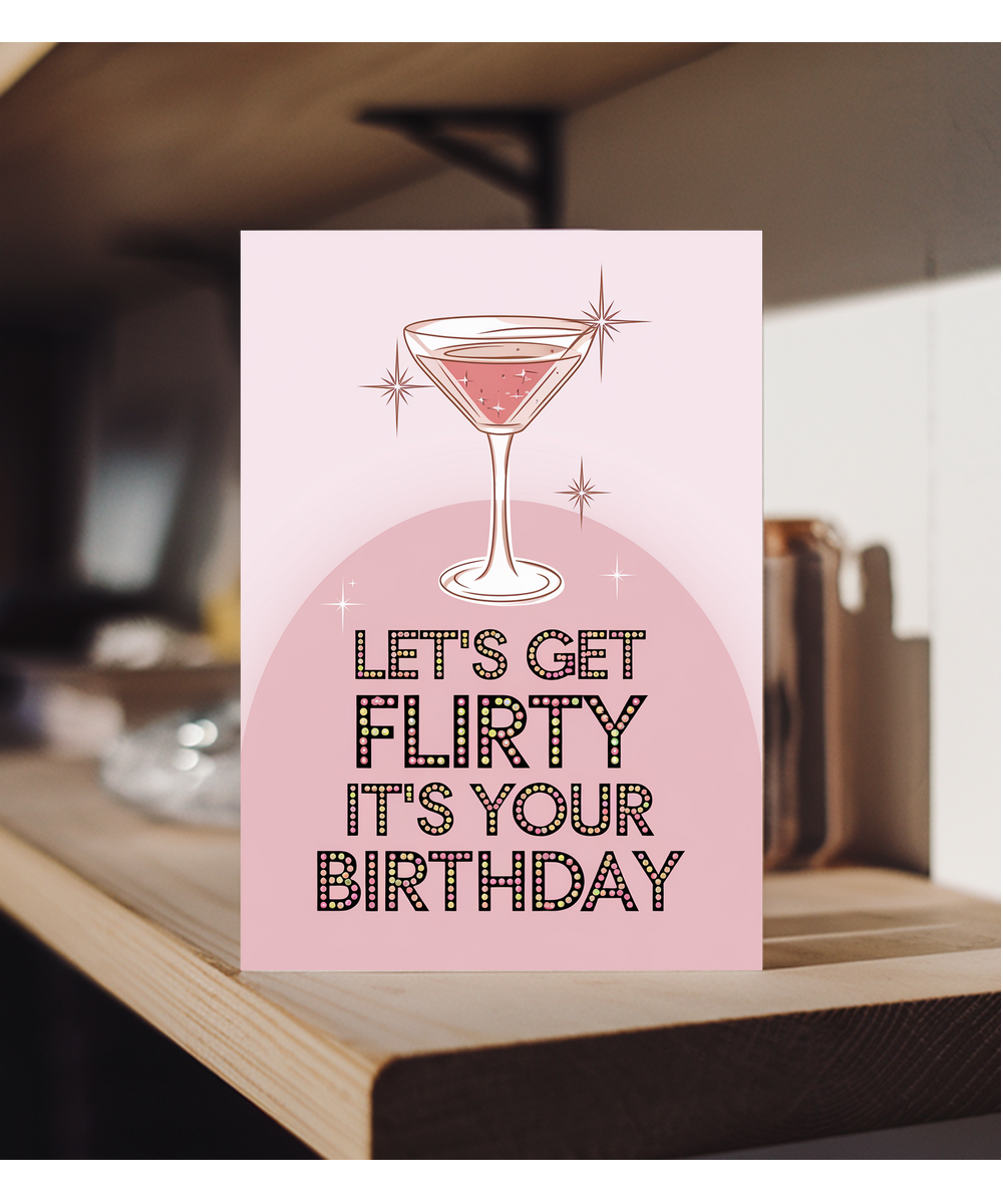 Let’s Get Flirty It’s Your Birthday