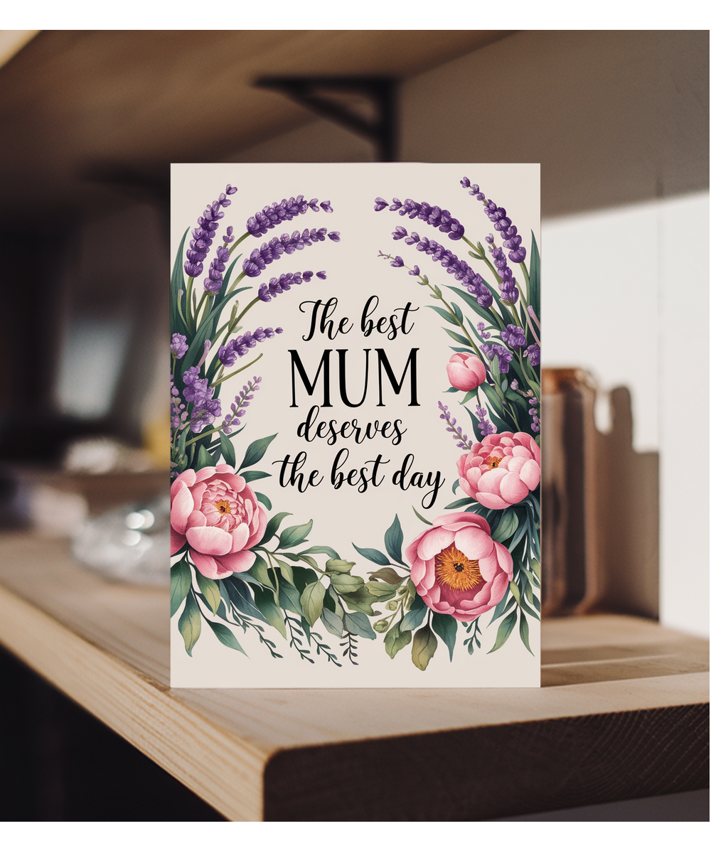 The Best Mum Deserves the Best Day Mothers Day Card