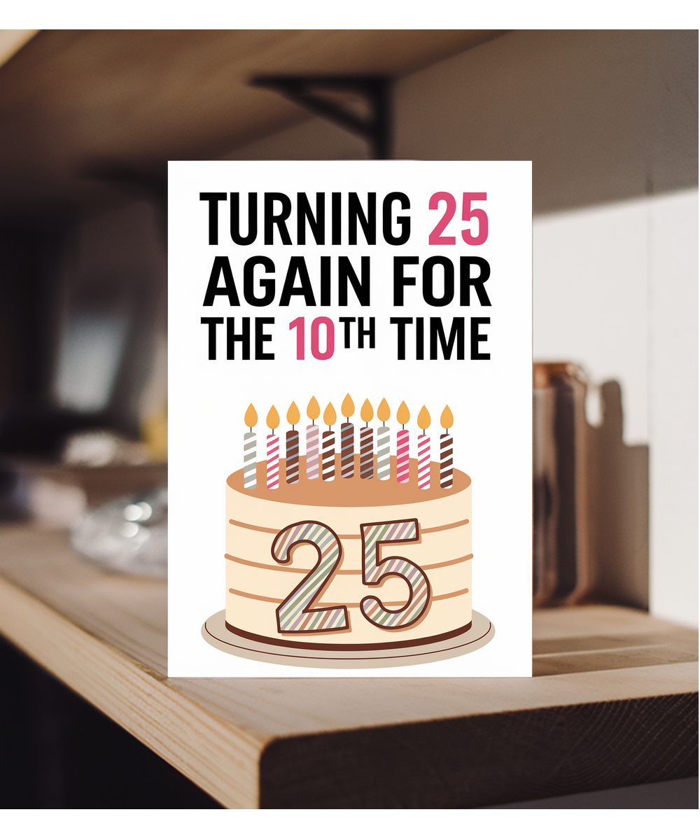 Turning 25 Again for the 10th Time