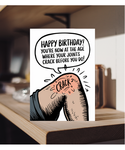 Happy Birthday! You’re Now at the Age Where Your Joints Crack Before You Do
