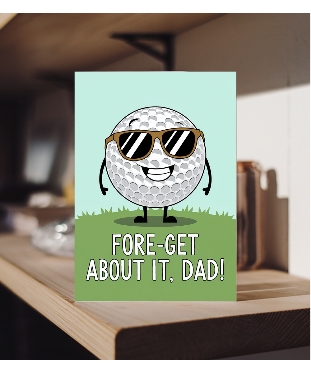 Golf joke card birthday Fore-get about it Dad