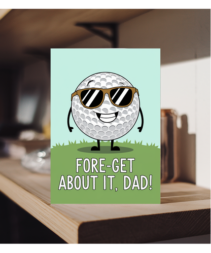 Golf joke card birthday Fore-get about it Dad