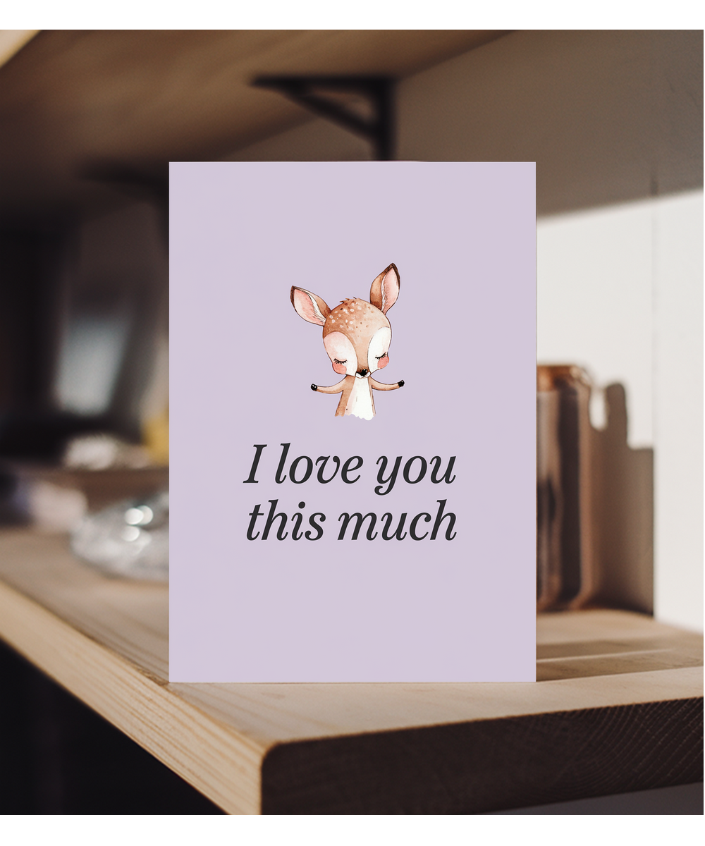 Valentines Day Card I Love you this much Cute Deer