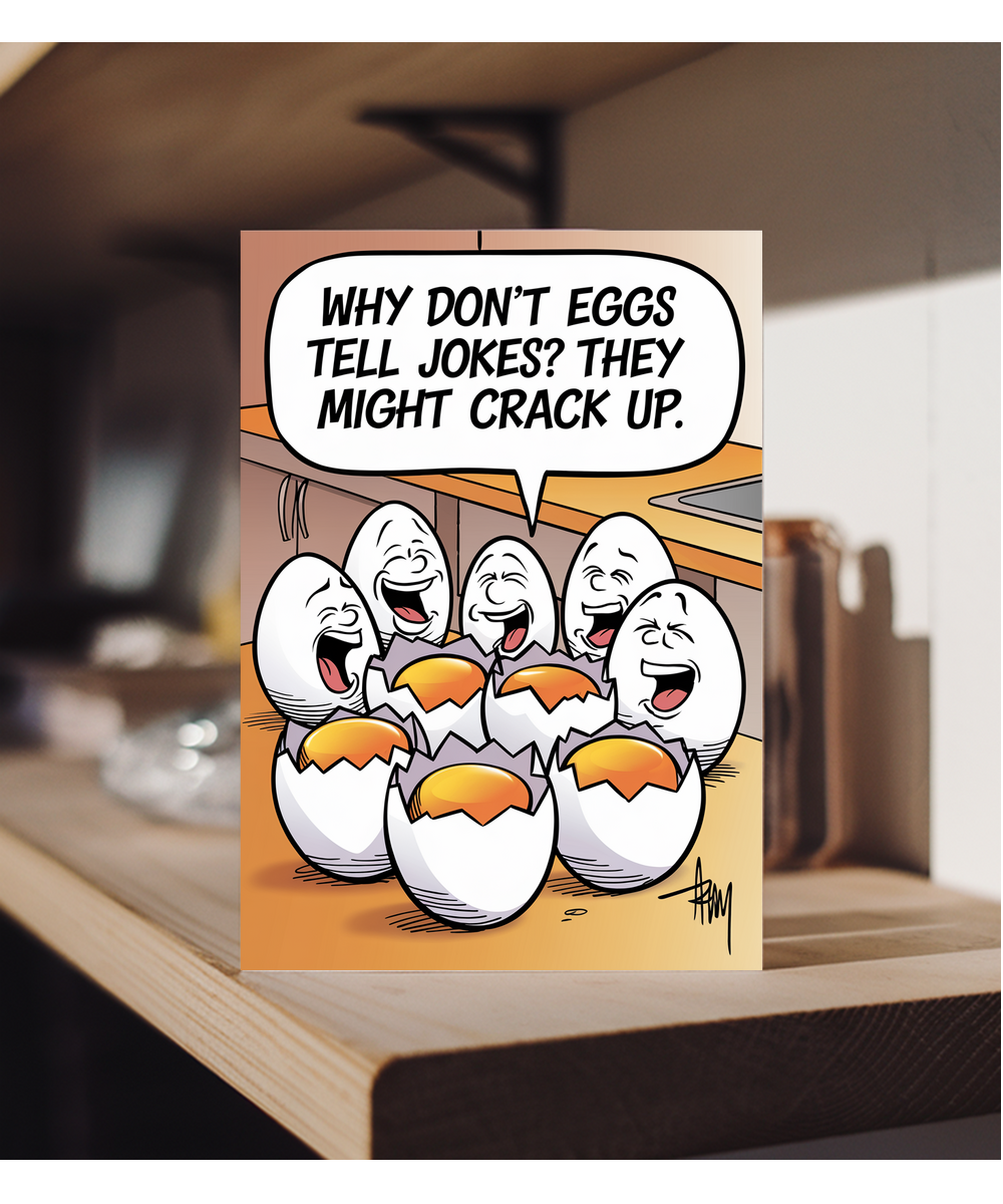 Why don’t eggs tell jokes? They might crack up.