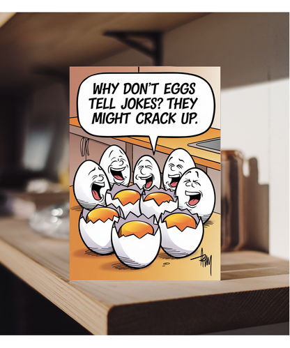 Why don’t eggs tell jokes? They might crack up.