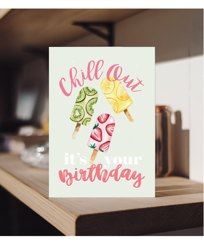 Chill out its Your Birthday