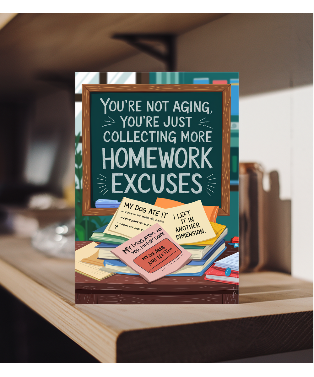 Birthday Card for Teacher You’re Not Aging, You’re Just Collecting More Homework Excuses