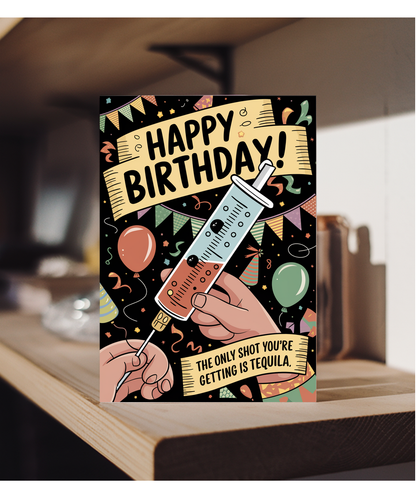 Nurse Birthday Card The Only Shot You’re Getting Today is Tequila