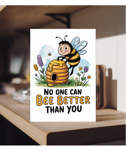 Happy Birthday Card No One Can Bee Better Than You