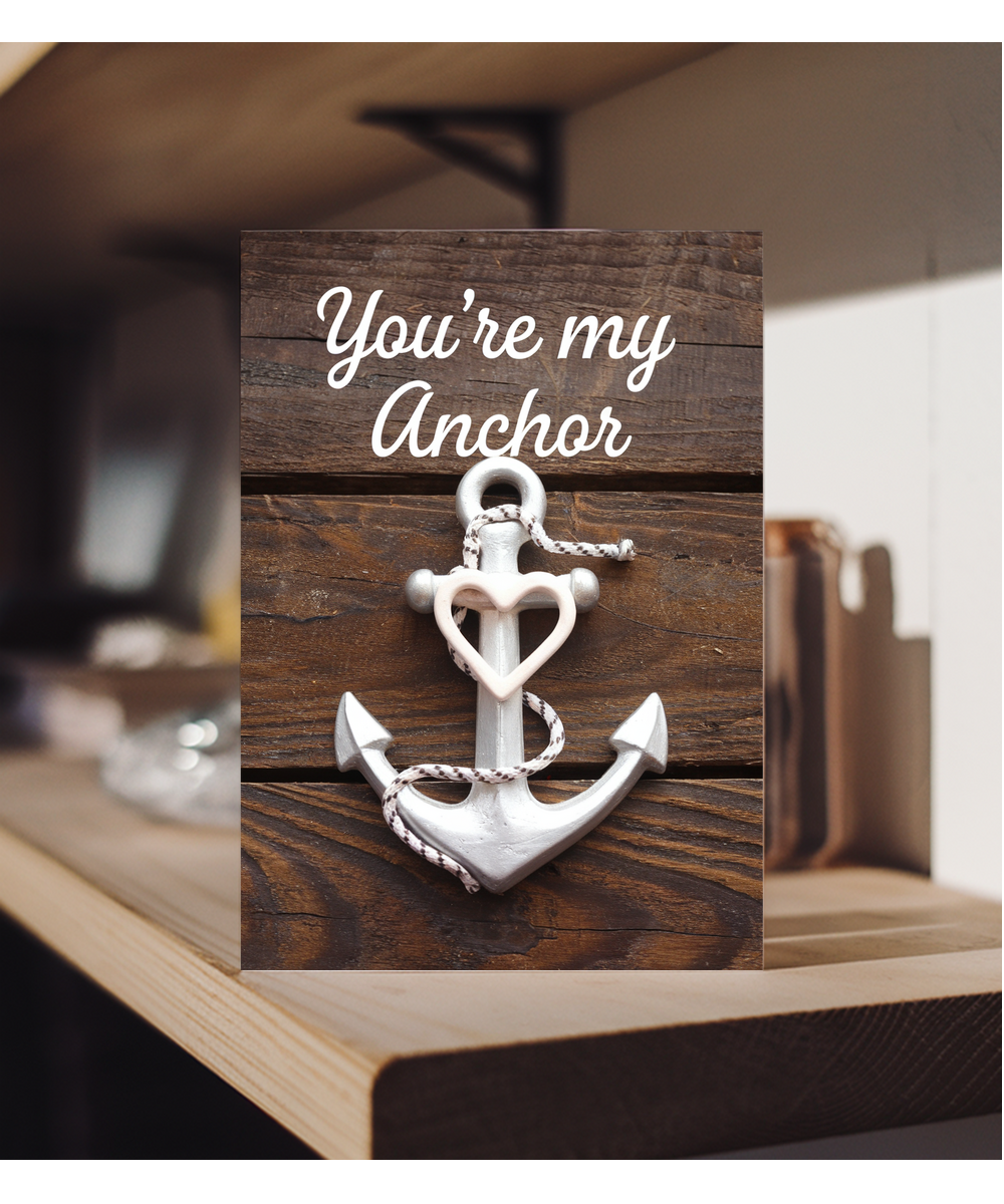 You’re my anchor Greeting Card