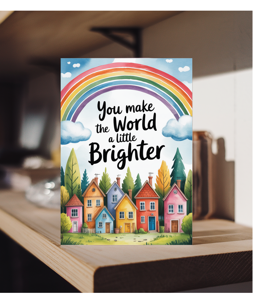 You make the world a little brighter