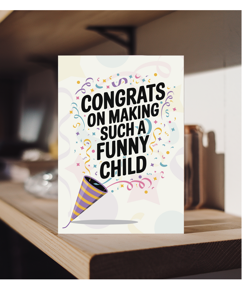 congrats on making such a funny child