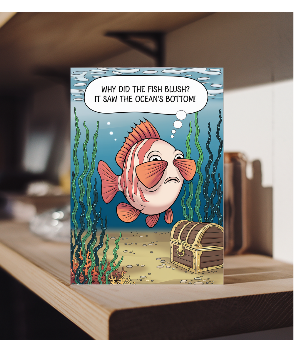 Why did the fish blush? It saw the ocean’s bottom!