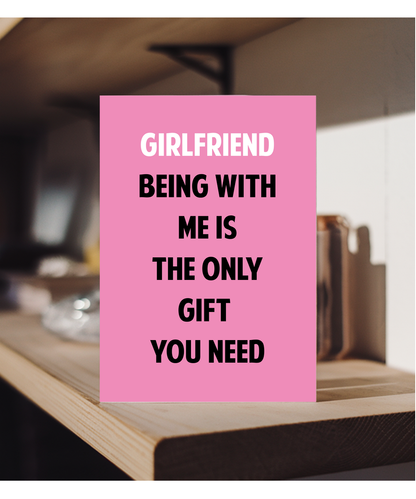 Funny Birthday Card for Girlfriend Only Gift You Need