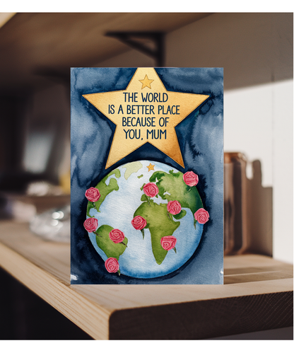 The World is a Better Place Because of You, Mum Mothers Day Card