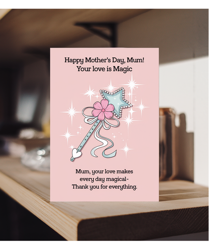 Mothers Day Card Mum Your Love is Magic from daughter