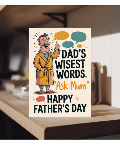 Funny Fathers Day Card Dads Wisest Words are Ask Mum