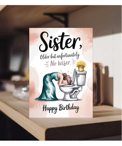 Sister, older but unfortunately no wiser happy birthday