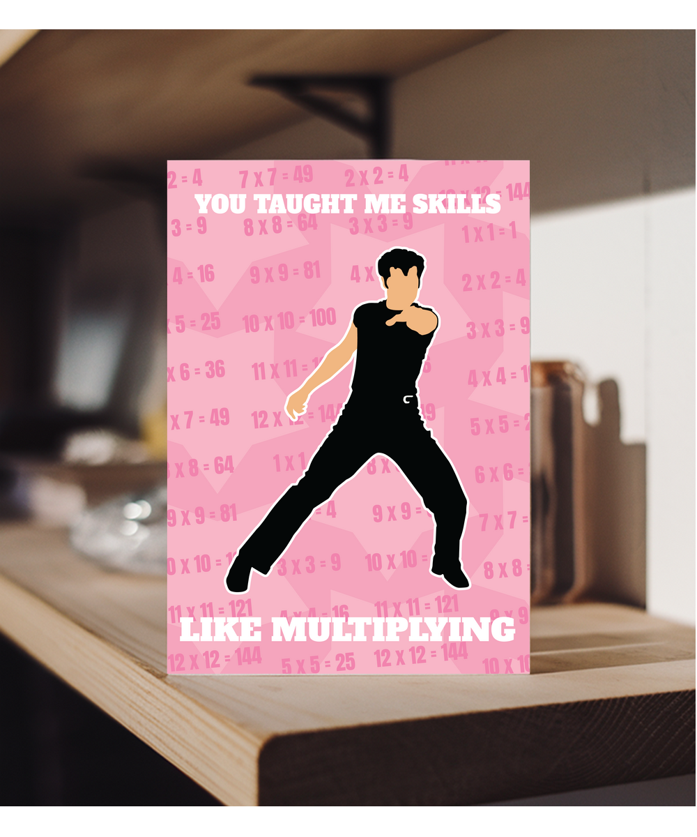 You taught me skills like multiplying