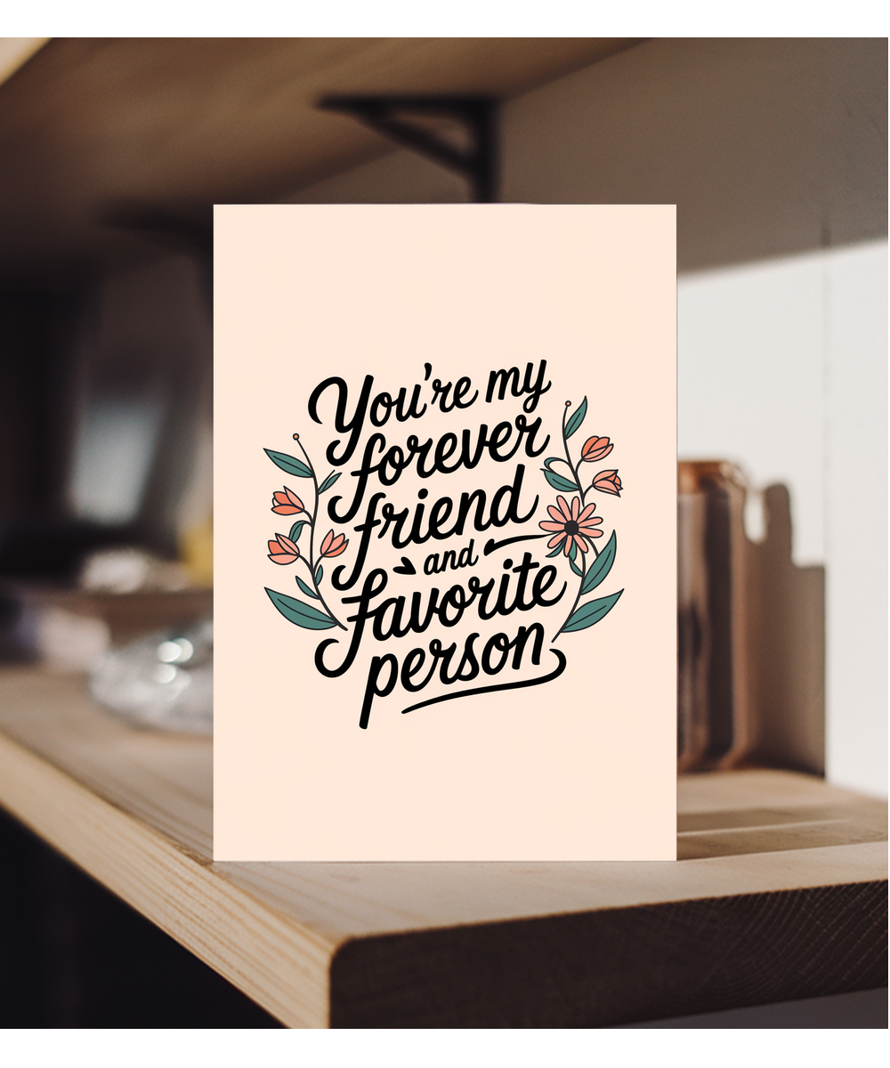You’re My Forever Friend and Favorite Person