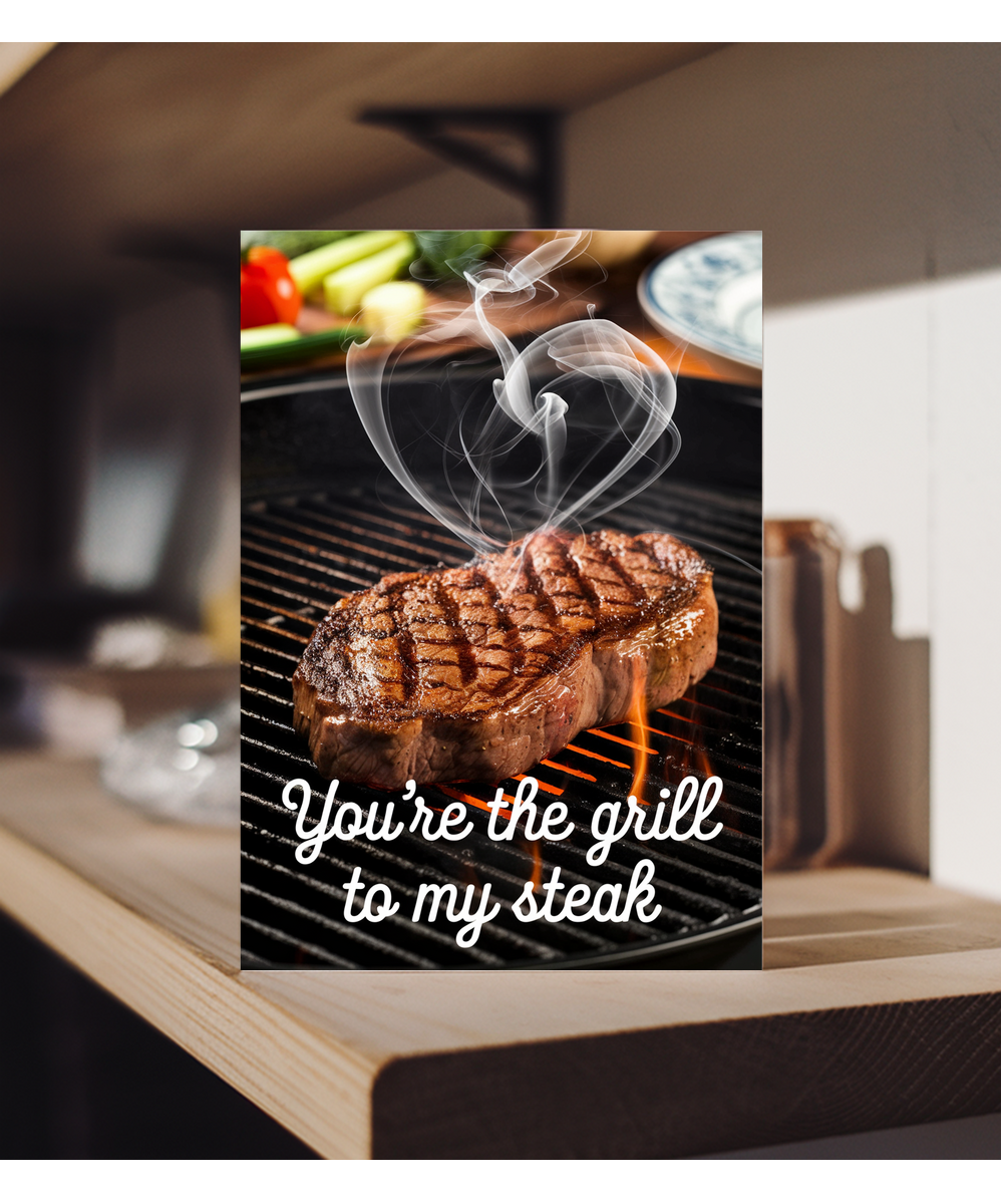 You’re the grill to my steak Greeting Card