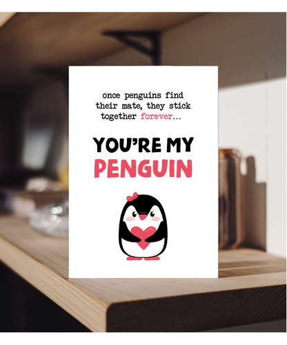 Valentines Anniversary Card Once Penguins Find their Mate You are My Penguin