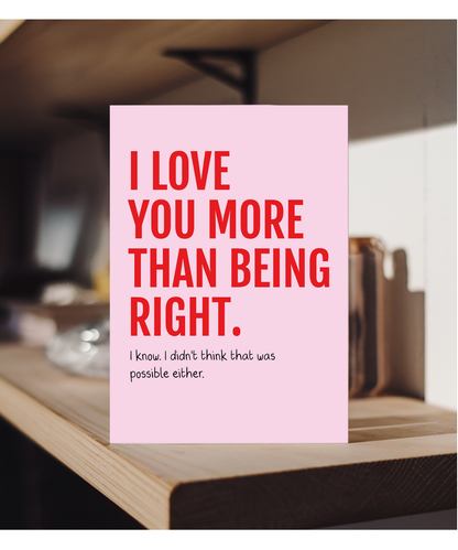 I Love You More Than Being Right Funny Couple Anniversary Card