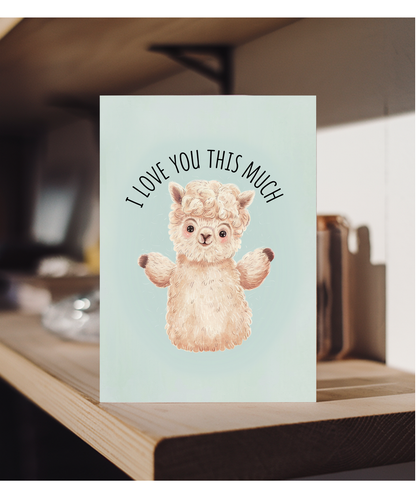 Valentines Day Card I Love you this much Alpaca
