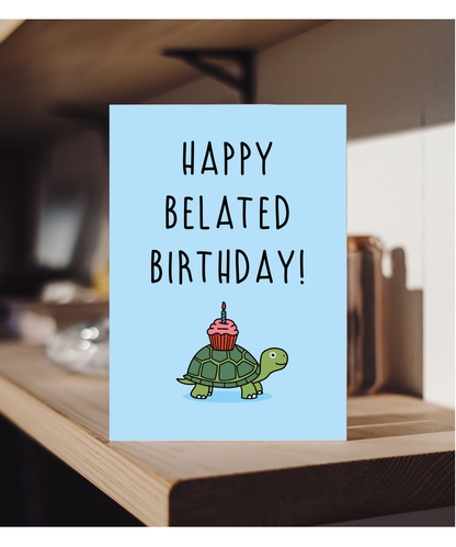Happy Belated Birthday Card with Late Slow Turtle