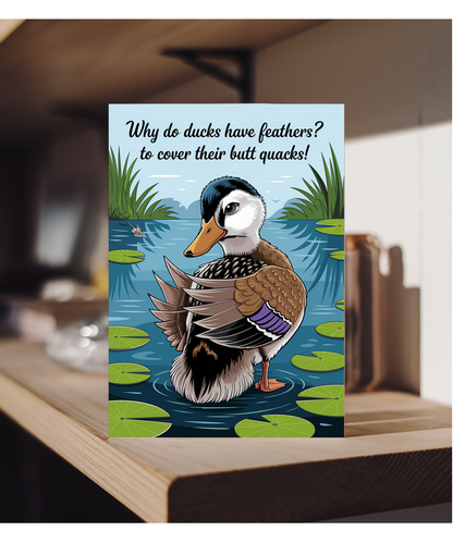 Why do ducks have feathers? To cover their butt quacks!