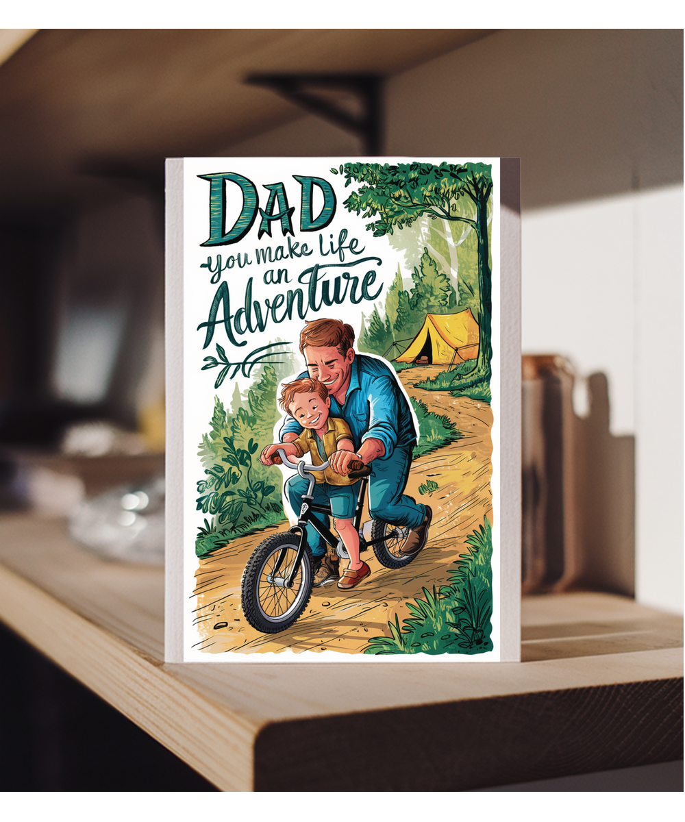 Dad you make like an adventure