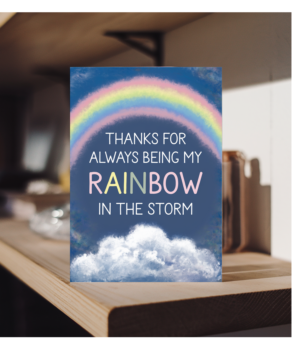 Thanks for Always Being My Rainbow in the Storm