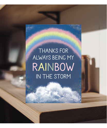 Thanks for Always Being My Rainbow in the Storm