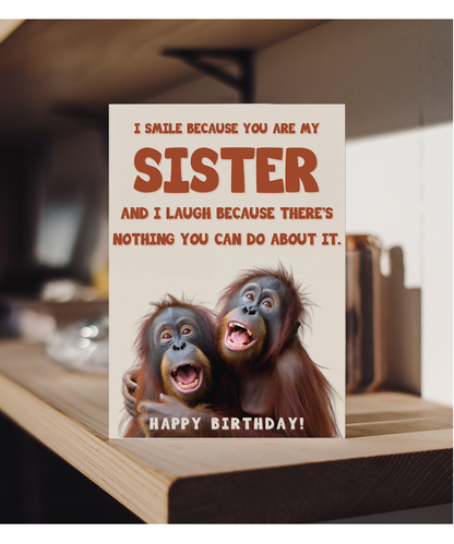I laugh because you are my sister orangutans
