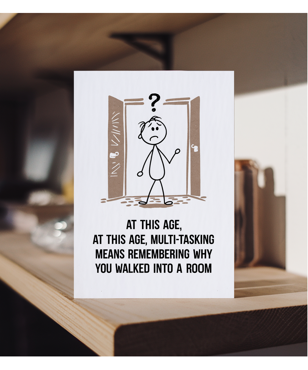 At This Age, Multi-Tasking Means Remembering Why You Walked into a Room