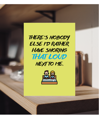 Birthday Anniversary Card Nobody Else I'd Rather Snoring Loudly