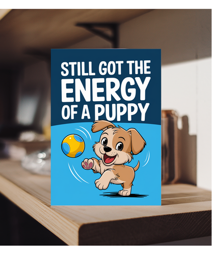 Still Got the Energy of a Puppy