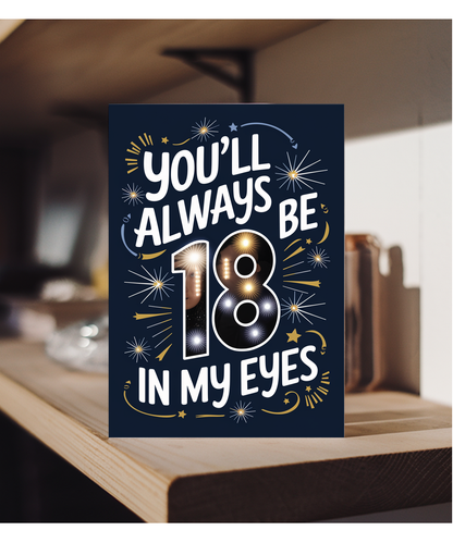 You’ll Always Be 18 in My Eyes