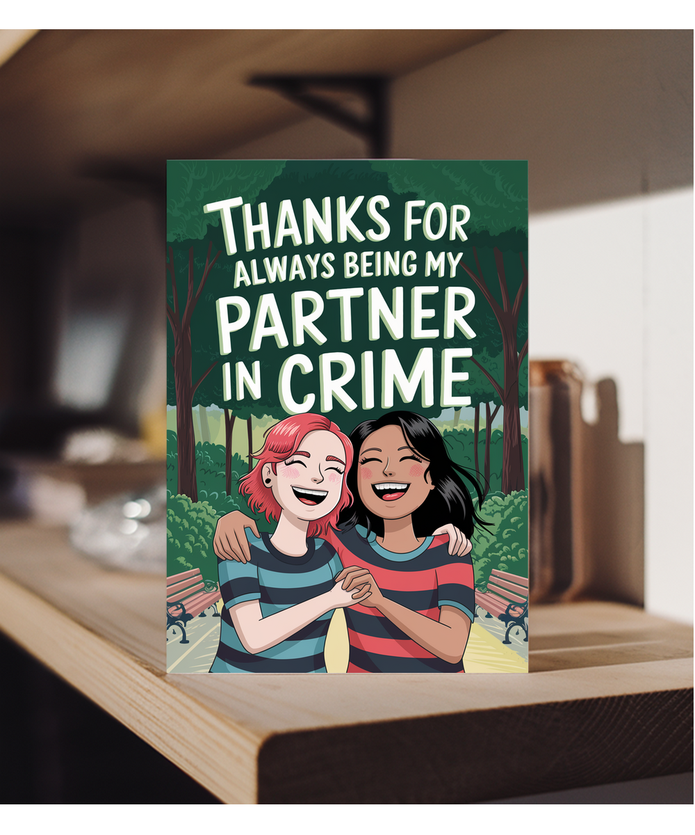 Thanks for Always Being My Partner in Crime