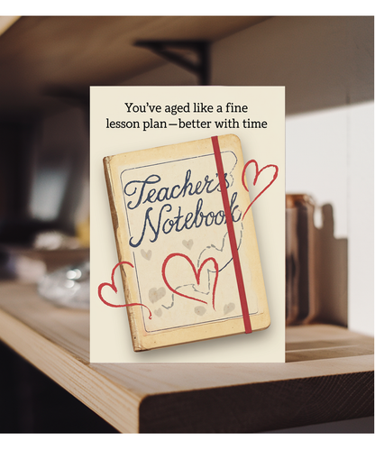Birthday Card for Teacher You’ve Aged Like a Fine Lesson Plan