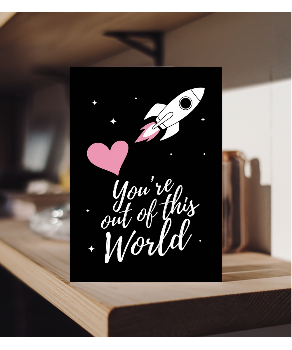 You’re out of this world Greeting Card