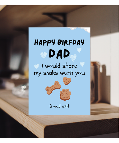 Funny Dog Dad Birthday Card from the Dog I would Share My Snacks