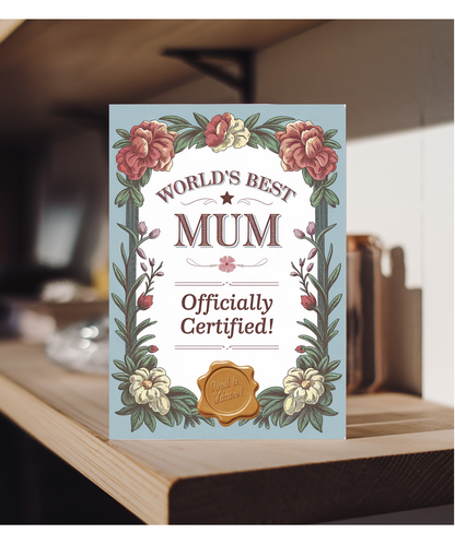 World’s Best Mum – Officially Certified! Mothers Day Card